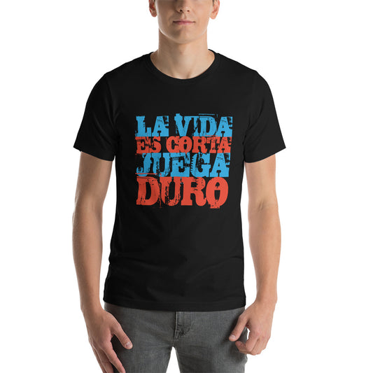La vida es corta. Juega duro